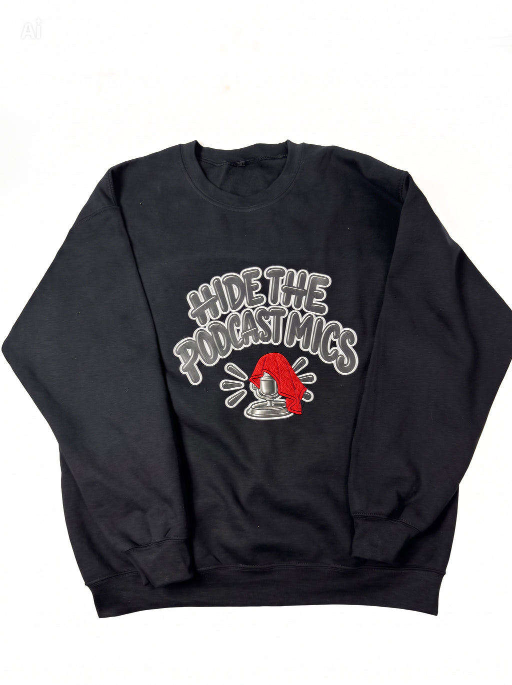 Hide The PodCast Mics Sweatshirt